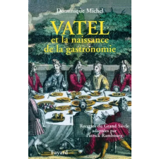 Fayard-France Vatel Et La Naissance De La Gastronomie | Dominique Michel idegen nyelvű könyv
