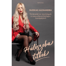 Fazekas Alexandra - Hálószobatitkok - Történetek és tanulságok a szexuálpszichológus kanapéjáról egyéb könyv