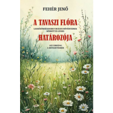 Fehér Jenő - A tavaszi flóra határozója egyéb könyv