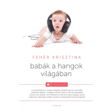 Fehér Krisztina FEHÉR KRISZTINA - BABÁK A HANGOK VILÁGÁBAN ajándékkönyv
