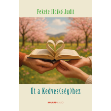 Fekete Ildikó Judit - Út a kedves(ség)hez egyéb könyv
