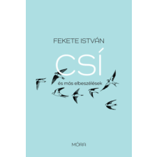 Fekete István - Csí és más elbeszélések - felújított kiadás gyermek- és ifjúsági könyv