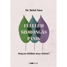  Félelem, szorongás, pánik - Hogyan találjuk meg a kiutat? természet- és alkalmazott tudomány