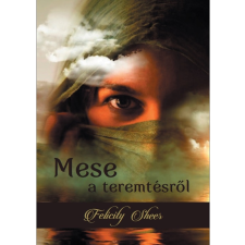 Felicity Sheer - Mese a teremtésről irodalom