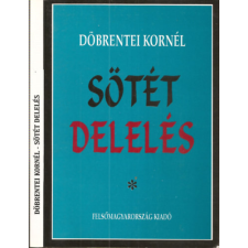 Felsőmagyarország Kiadó Sötét delelés - Döbrentei Kornél antikvárium - használt könyv