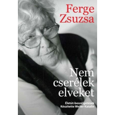  Ferge Zsuzsa-Weiler Katalin - Nem Cserélek Elveket - Életút-Beszélgetések társadalom- és humántudomány
