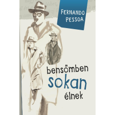 Fernando Pessoa PESSOA, FERNANDO - BENSÕMBEN SOKAN ÉLNEK irodalom