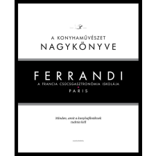 Ferrandi: A konyhaművészet nagykönyve - A francia csúcsgasztronómia iskolája gasztronómia