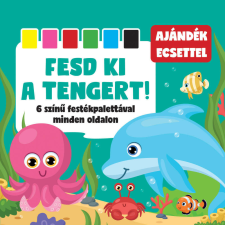 Fesd ki a tengert! 6 színű festékpalettával minden oldalon gyermek- és ifjúsági könyv