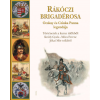Fiesta Stúdió Könyvkiadó Kft. Rákóczi brigadérosa Ocskay és Czinka Panna legendája - Történetek a kuruc időkből Krúdy Gyula, Móra Ferenc, Jókai Mór tollából