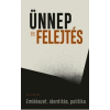 Filep Tamás Gusztáv - ÜNNEP ÉS FELEJTÉS