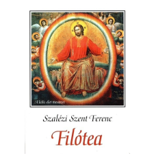  Filótea - A jámborság útja - A lelki élet mesterei vallás