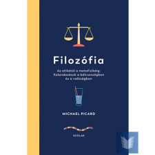Filozófia – Az etikától a metafizikáig: Kalandozások a bölcsességben és a valóságban társadalom- és humántudomány