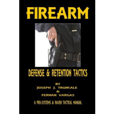  Firearm Defense and Retention Tactics – Fernan Vargas,Joseph Truncale idegen nyelvű könyv