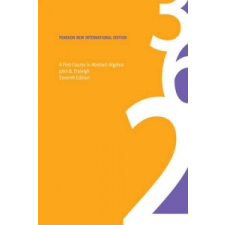  First Course in Abstract Algebra, A: Pearson New International Edition – John Fraleigh idegen nyelvű könyv