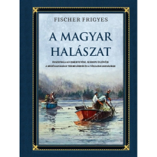 Fischer Frigyes - A magyar halászat egyéb könyv