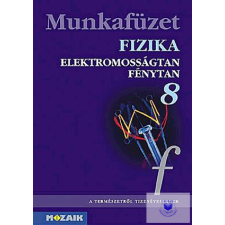  Fizika 8. munkafüzet Elektromosságtan,optika tankönyv