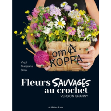  Fleurs sauvages au crochet - Version Granny – Virpi Marjaana Siira idegen nyelvű könyv
