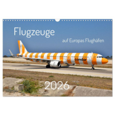 Flugzeuge auf Europas Flughäfen (Wandkalender 2026 DIN A3 quer), CALVENDO Monatskalender naptár, kalendárium