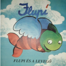 ... Flupi és a levegő - Környezetvédelmi és Vízügyi Minisztérium - Wilfried Vandaele, Tini Bauters (illu.) antikvárium - használt könyv