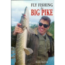  Fly Fishing for Big Pike – Alan Hanna idegen nyelvű könyv