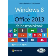 Fodor Gábor Antal, Farkas Csaba Windows 8 és Office 2013 felhasználóknak informatika, számítástechnika