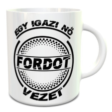  Fordos bögre - Igazi nő Fordot vezet bögrék, csészék