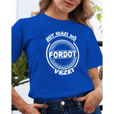  Fordos póló - Igazi nő Fordot vezet