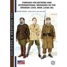  Foreign Volunteers and International Brigades in the Spanish Civil War (1936-39) – Joel Bellviure,Bruno Mugnai idegen nyelvű könyv