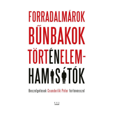  - FORRADALMÁROK, BŰNBAKOK, TÖRTÉNELEMHAMISÍTÓK egyéb könyv