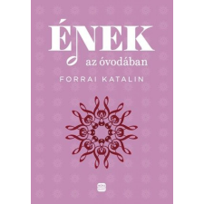 Forrai Katalin - Ének az óvodában tankönyv