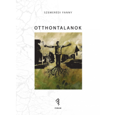 Forum Könyvkiadó Intézet Otthontalanok regény