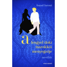Fouad Laroui A lengyel doki marokkói menyegzője - Fouad Laroui irodalom