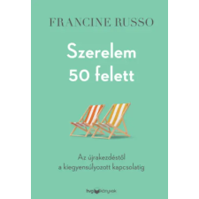Francine Russo - Szerelem 50 felett - Az újrakezdéstől a kiegyensúlyozott kapcsolatig egyéb könyv