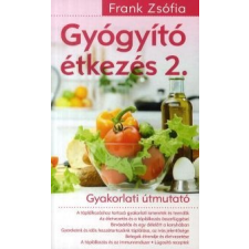 Frank Zsófia Gyógyító étkezés 2. életmód, egészség
