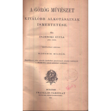 FRANKLIN-TÁRSULAT A görög művészet kiválóbb alkotásainak ismertetése antikvárium - használt könyv
