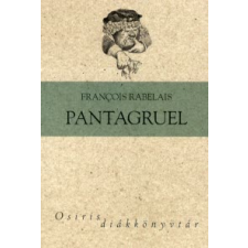 François Rabelais PANTAGRUEL - OSIRIS DIÁKKÖNYVTÁR gyermek- és ifjúsági könyv