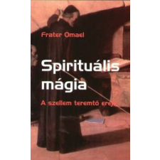 Frater Omael Spirituális mágia ezotéria