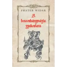Frater Widar - A boszorkánymágia gyakorlata egyéb könyv