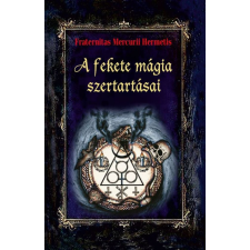 Fraternitas Mercurii Hermetis - A fekete mágia szertartásai egyéb könyv