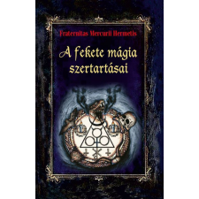 Fraternitas Mercurii Hermetis - A fekete mágia szertartásai egyéb könyv