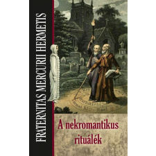 Fraternitas Mercurii Hermetis Kiadó A nekromantikus rituálék ezoterika