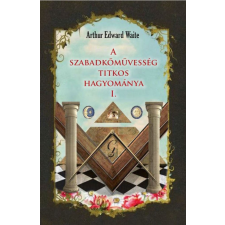 Fraternitas Mercurii Hermetis Kiadó A szabadkőművesség titkos hagyománya I. ezoterika