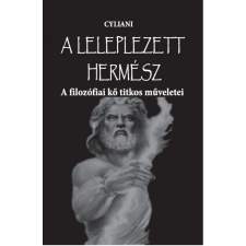 Fraternitas Mercurii Hermetis Kiadó Cyliani - A leleplezett Hermész ezoterika
