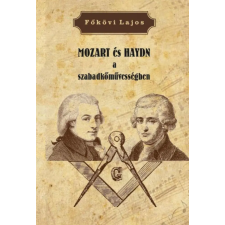 Fraternitas Mercurii Hermetis Kiadó Főkövi Lajos - MOZART és HAYDN a szabadkőművességben ezoterika