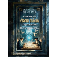 Fraternitas Mercurii Hermetis Kiadó Gyakorlati énoki mágia az új hermetikus beavatott számára ezoterika