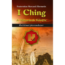 Fraternitas Mercurii Hermetis Kiadó I Ching - A változások könyve ezoterika