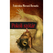 Fraternitas Mercurii Hermetis - Pokoli szótár egyéb könyv
