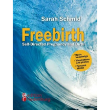  Freebirth - Self-Directed Pregnancy and Birth – Sarah Schmid idegen nyelvű könyv