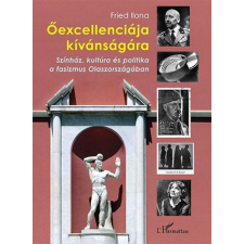 Fried Ilona - Őexcellenciája kívánságára történelem